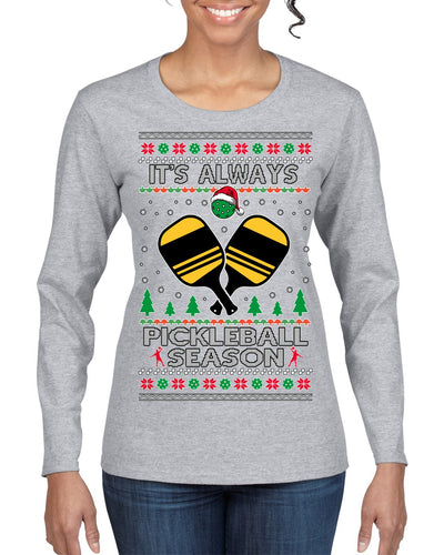 It's Always Pickleball Season Funny Pickle Ball Sports Fan Ugly Christmas Sweater Womens Graphic Long Sleeve T-Shirt