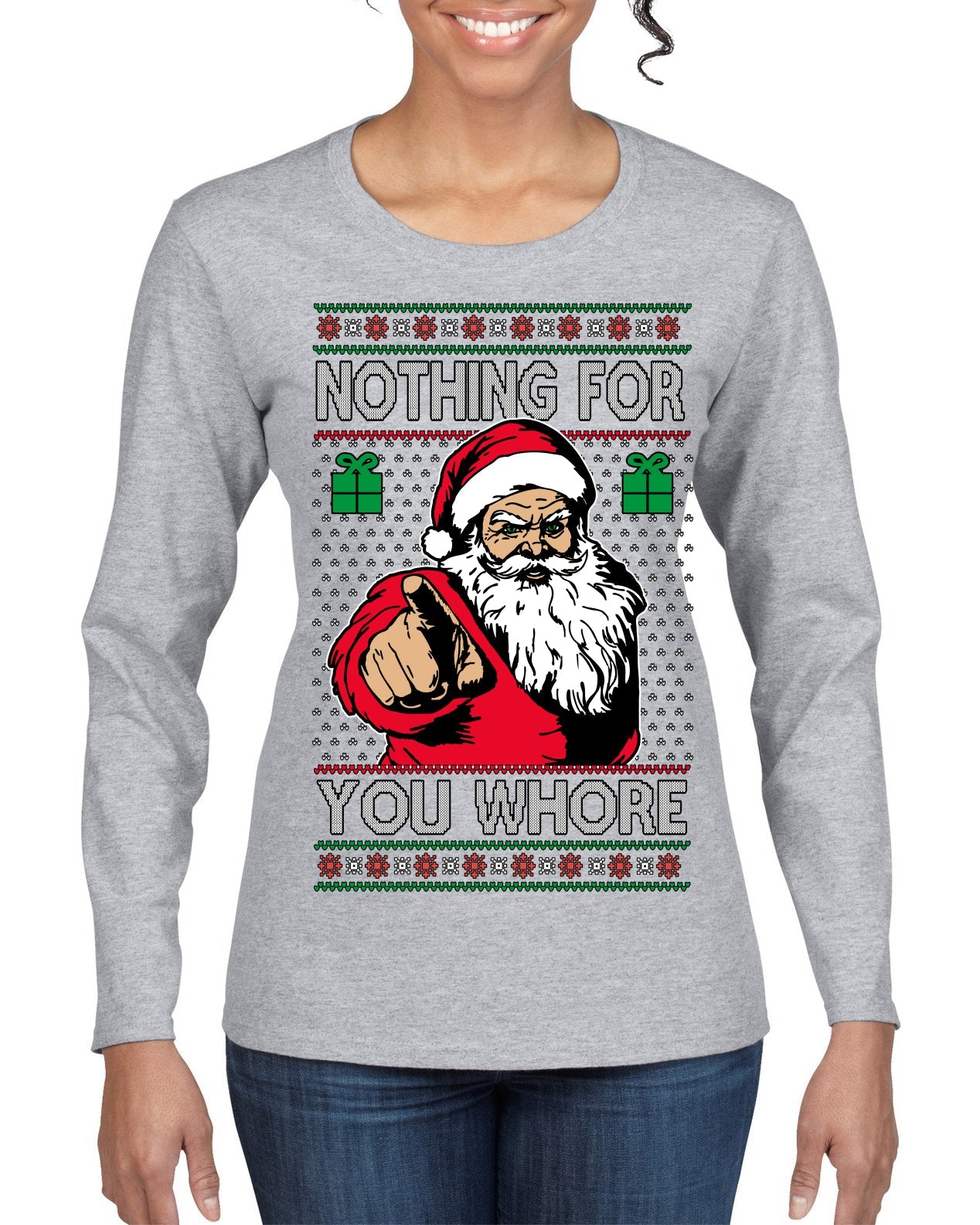 Nothing For You Whore Funny Vulgar Santa Claus Ugly Christmas Sweater Womens Graphic Long Sleeve T-Shirt