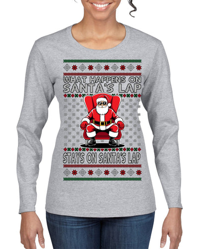 What Happens on Santa's Lap Stays on Santa's Lap, Funny Dirty X Rated Naughty Ugly Christmas Sweater Womens Graphic Long Sleeve T-Shirt