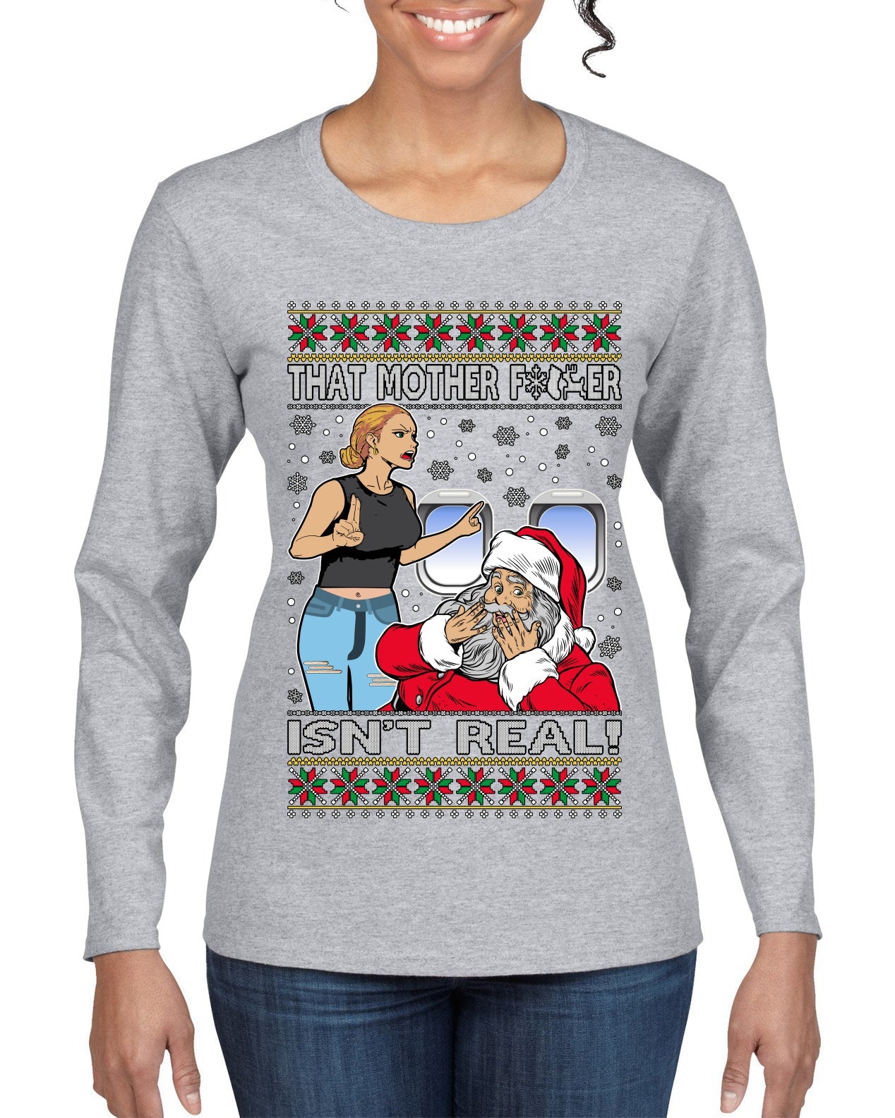 That Santa Mother F Isn't Real CLEAN  Ugly Christmas Sweater Womens Graphic Long Sleeve T-Shirt