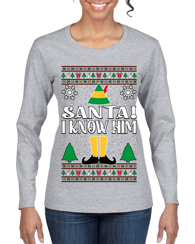 Santa! I Know Him Christmas Movie Quote  Ugly Christmas Sweater Womens Graphic Long Sleeve T-Shirt