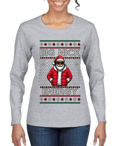 Big Nick Energy, Funny Humor, Ugly Christmas Sweater Womens Graphic Long Sleeve T-Shirt