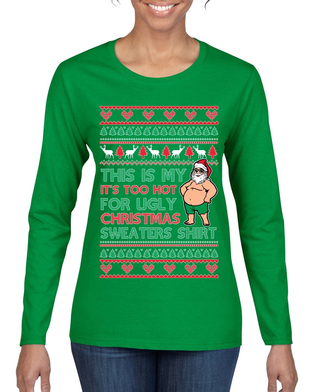 Santa Too Hot For Sweaters Shirt Ugly Christmas Sweater Womens Graphic Long Sleeve T-Shirt