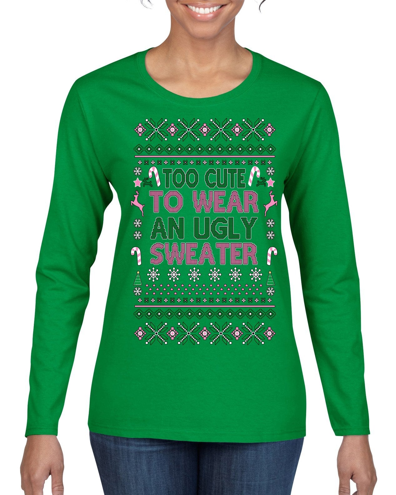 Too Cute to Wear an Ugly Sweater, Funny Classic Pink Candy Cane Reindeer Cute Diva Girl Xmas Ugly Christmas Sweater Womens Graphic Long Sleeve T-Shirt