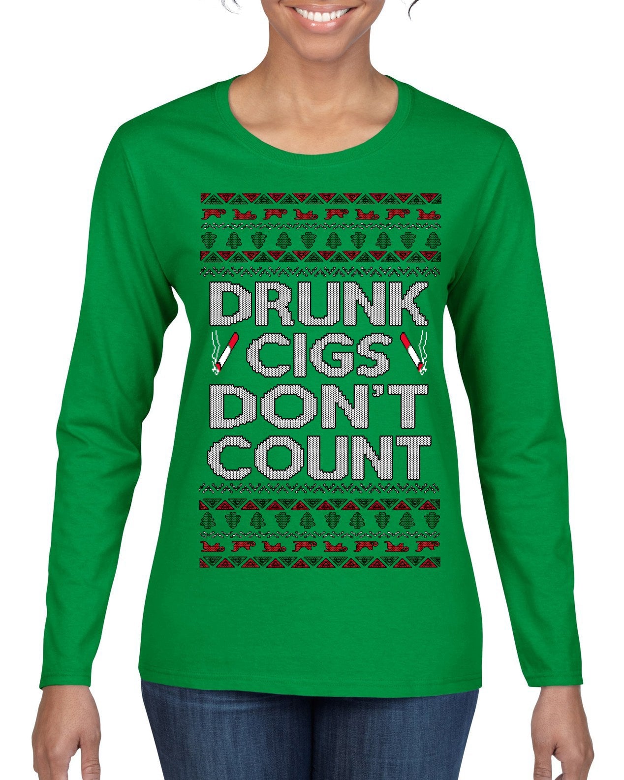 Drunk Cigs Don't Count Funny Cigarette Smoker Cig Ugly Christmas Sweater Womens Graphic Long Sleeve T-Shirt