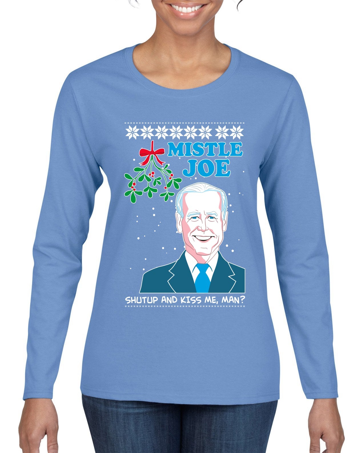Mistle Joe Shut Up And Kiss Me Man Biden Ugly Christmas Sweater Womens Graphic Long Sleeve T-Shirt