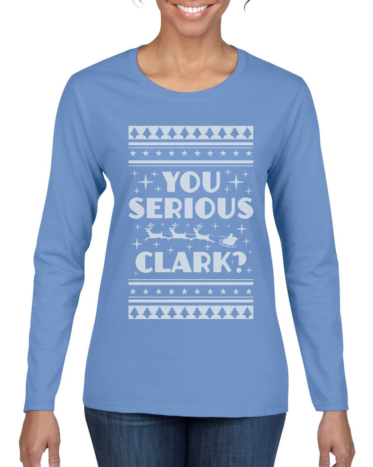 You Serious Clark Christmas Vacation Movie Ugly Christmas Sweater Womens Graphic Long Sleeve T-Shirt
