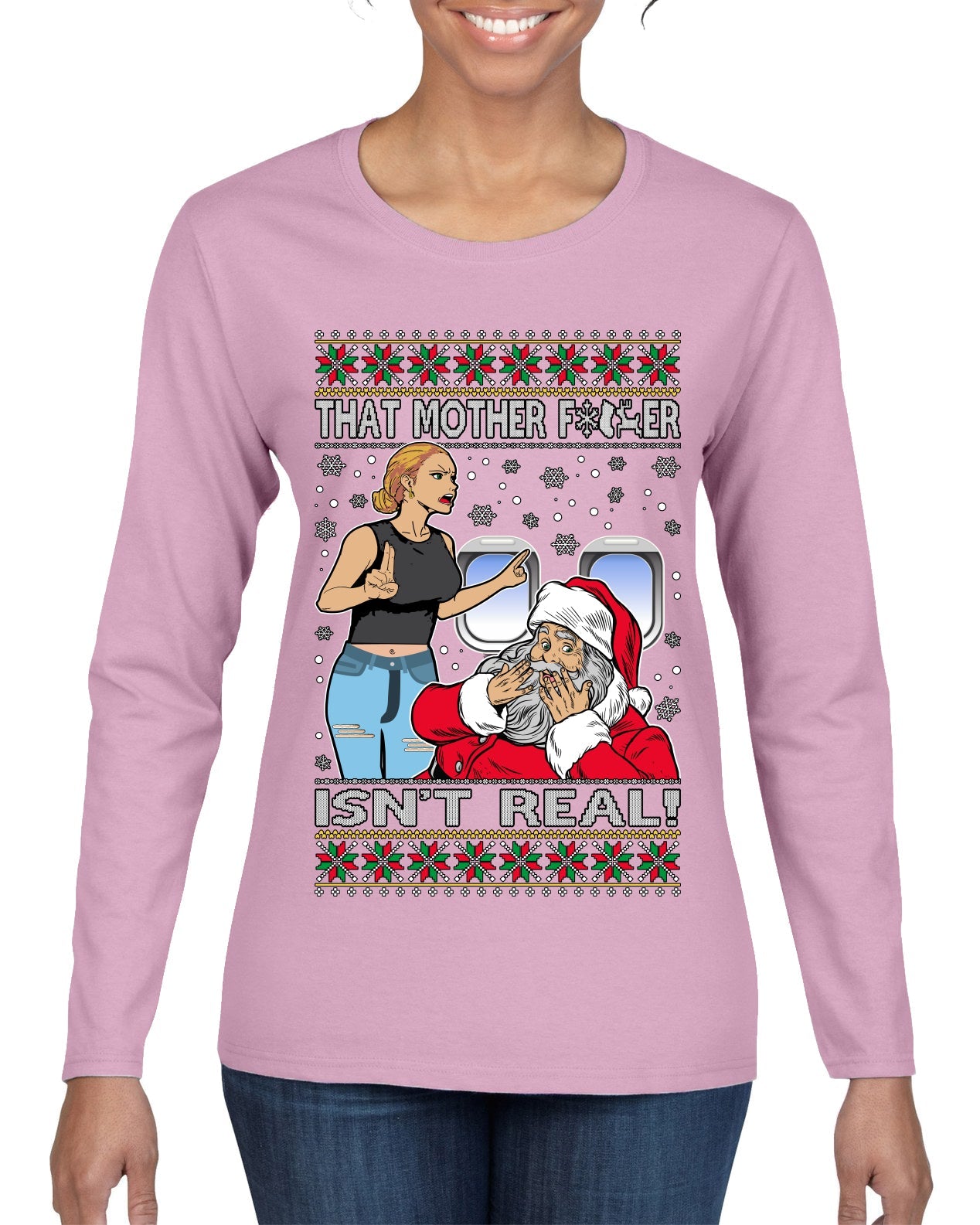 That Santa Mother F Isn't Real CLEAN  Ugly Christmas Sweater Womens Graphic Long Sleeve T-Shirt
