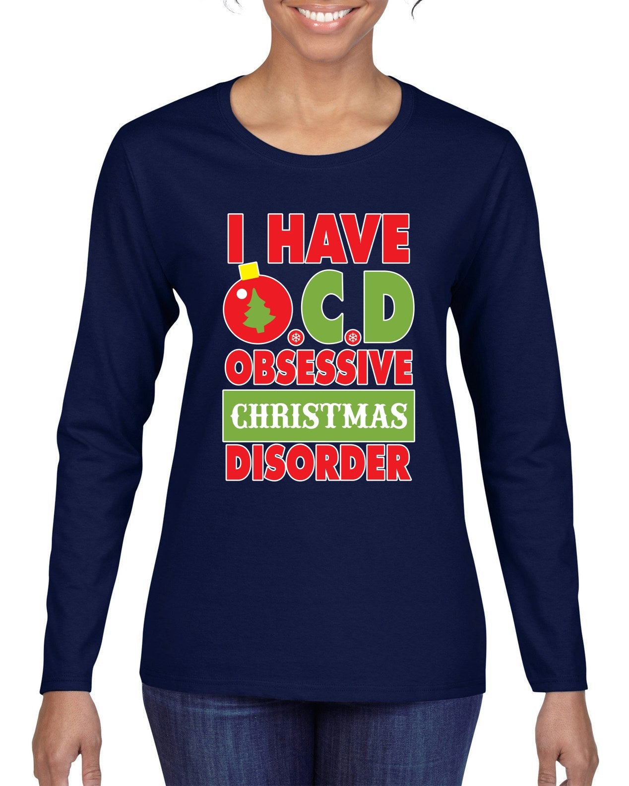 I Have O.C.D Obsessive Christmas Disorder Womens Graphic Long Sleeve T-Shirt
