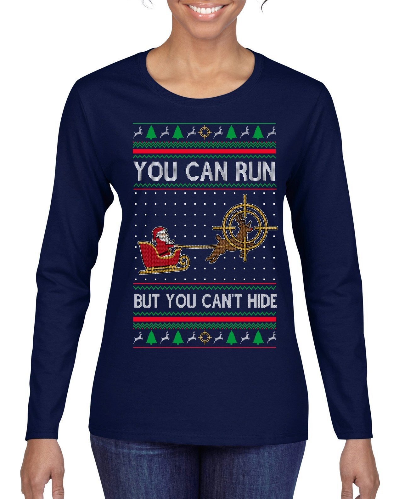 You Can Run But You Can't Hide Santa Sleigh Reindeer Ugly Christmas Sweater Womens Graphic Long Sleeve T-Shirt