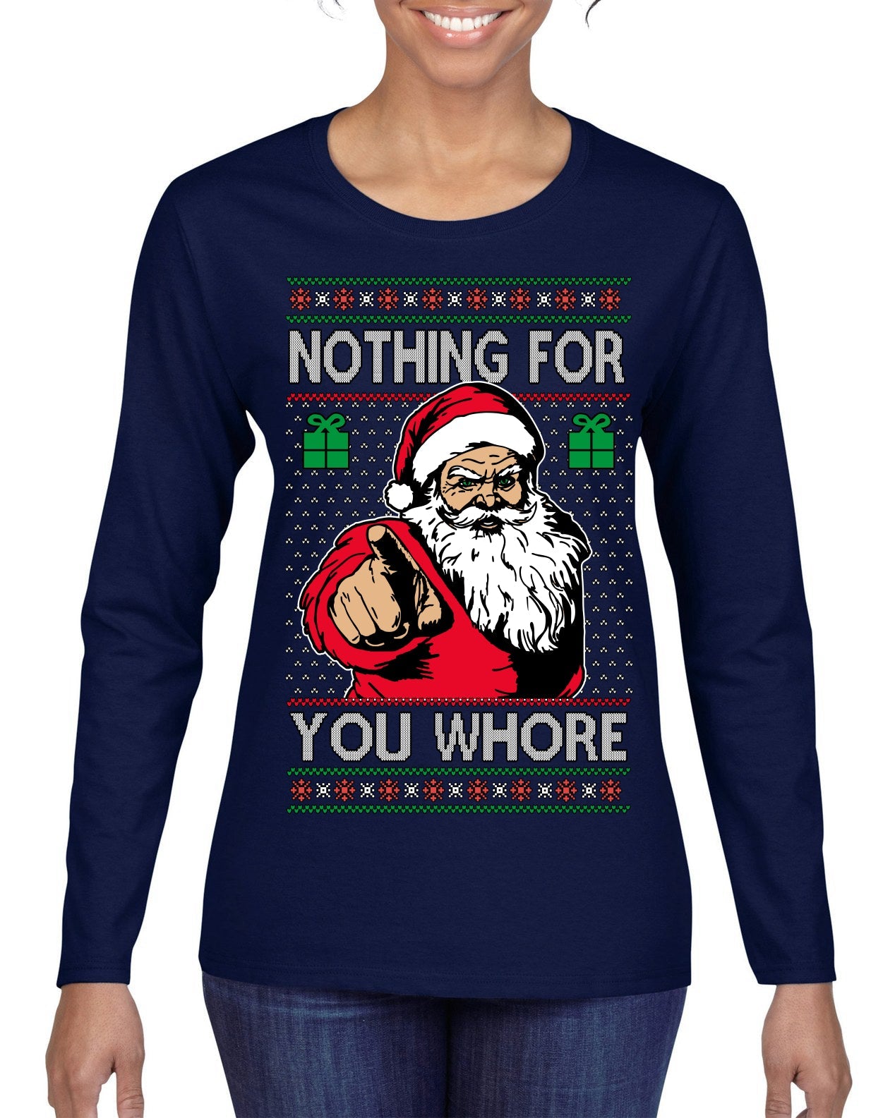 Nothing For You Whore Funny Vulgar Santa Claus Ugly Christmas Sweater Womens Graphic Long Sleeve T-Shirt