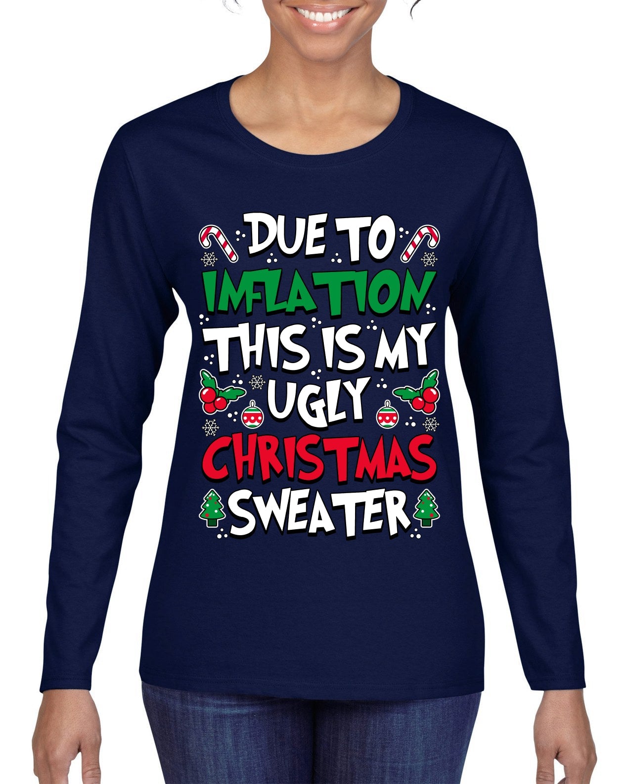 Due To Inflation This Is My Ugly Christmas Sweater Ugly Christmas Sweater Womens Graphic Long Sleeve T-Shirt