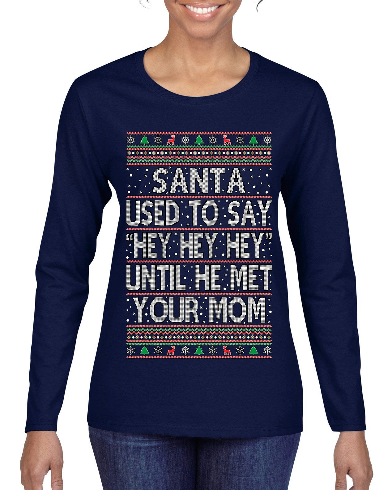 Santa Used To Say Hey Until He Met Your Mom Ugly Christmas Sweater Womens Graphic Long Sleeve T-Shirt