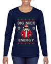 Big Nick Energy, Funny Humor, Ugly Christmas Sweater Womens Graphic Long Sleeve T-Shirt