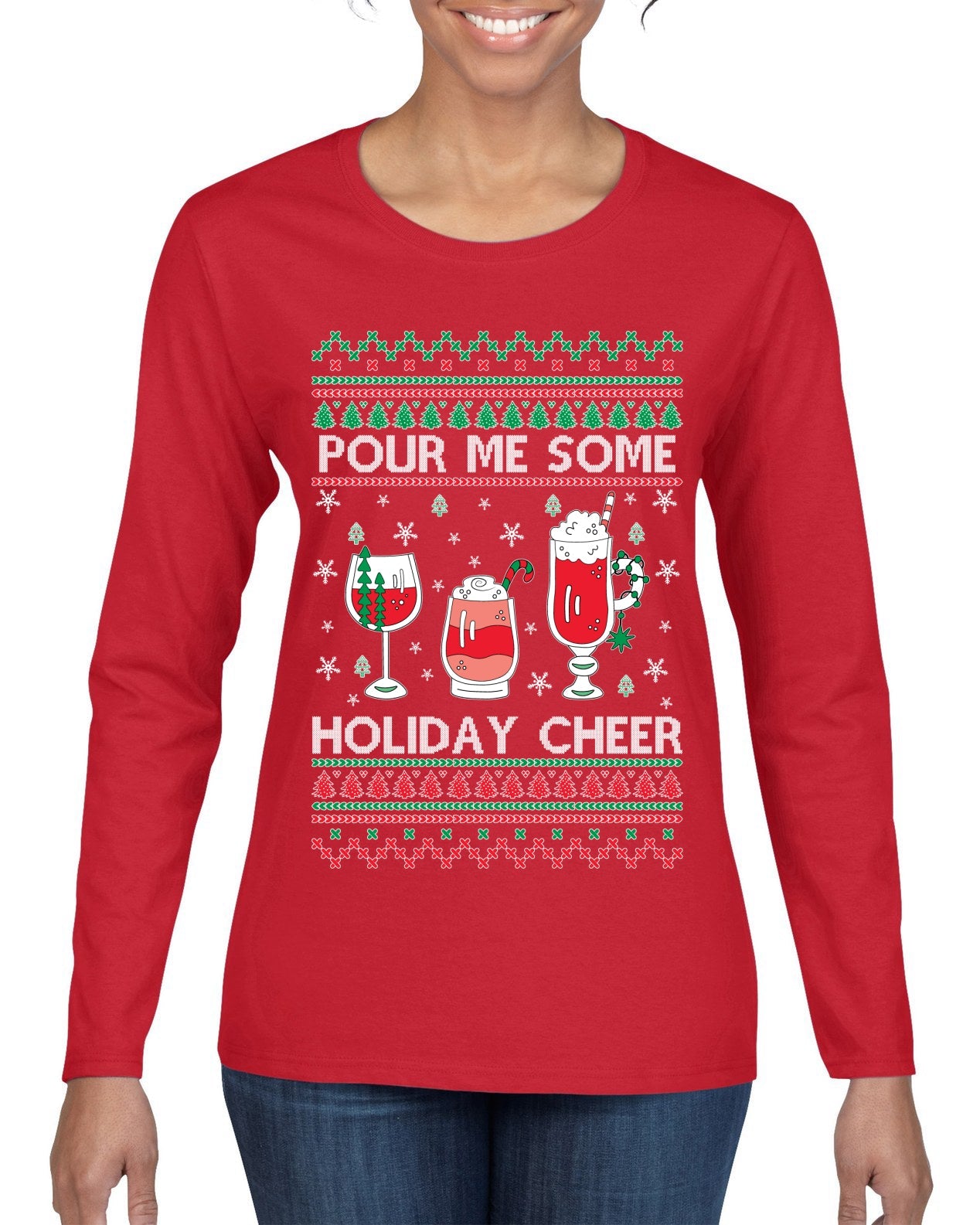 Pour Me Some Holiday Cheer Ugly Christmas Sweater Womens Graphic Long Sleeve T-Shirt