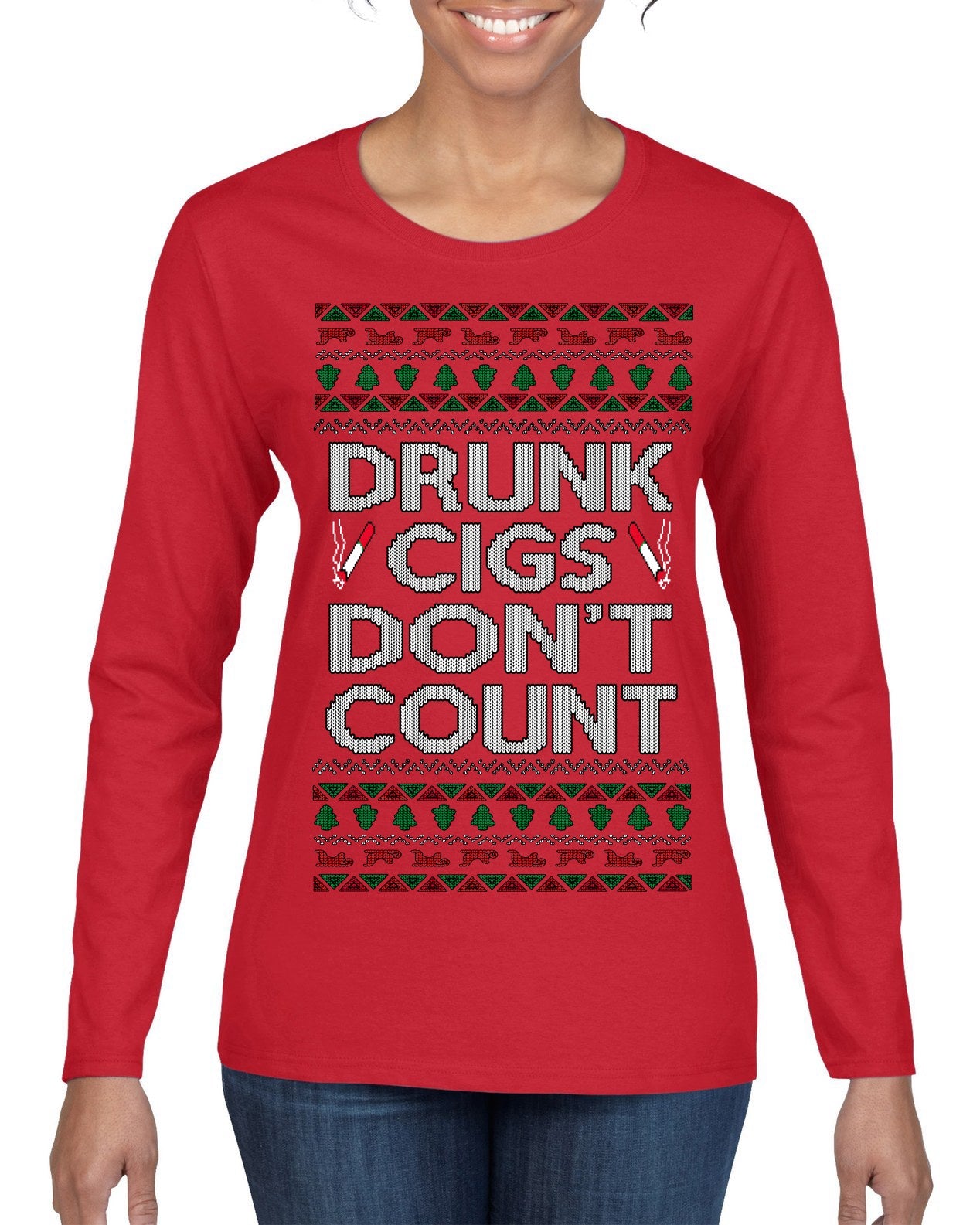 Drunk Cigs Don't Count Funny Cigarette Smoker Cig Ugly Christmas Sweater Womens Graphic Long Sleeve T-Shirt