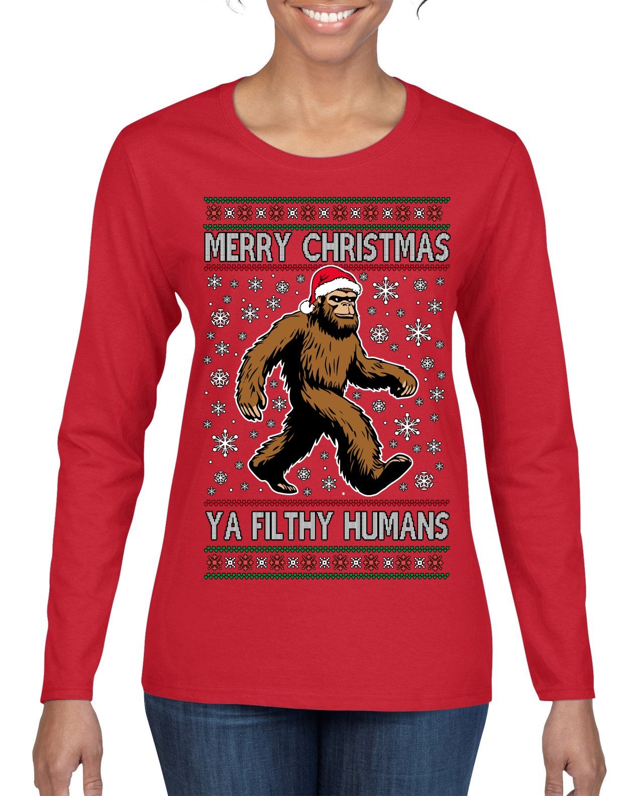 Merry Christmas Ya Filthy Humans Funny Sasquatch Bigfoot Ugly Christmas Sweater Womens Graphic Long Sleeve T-Shirt