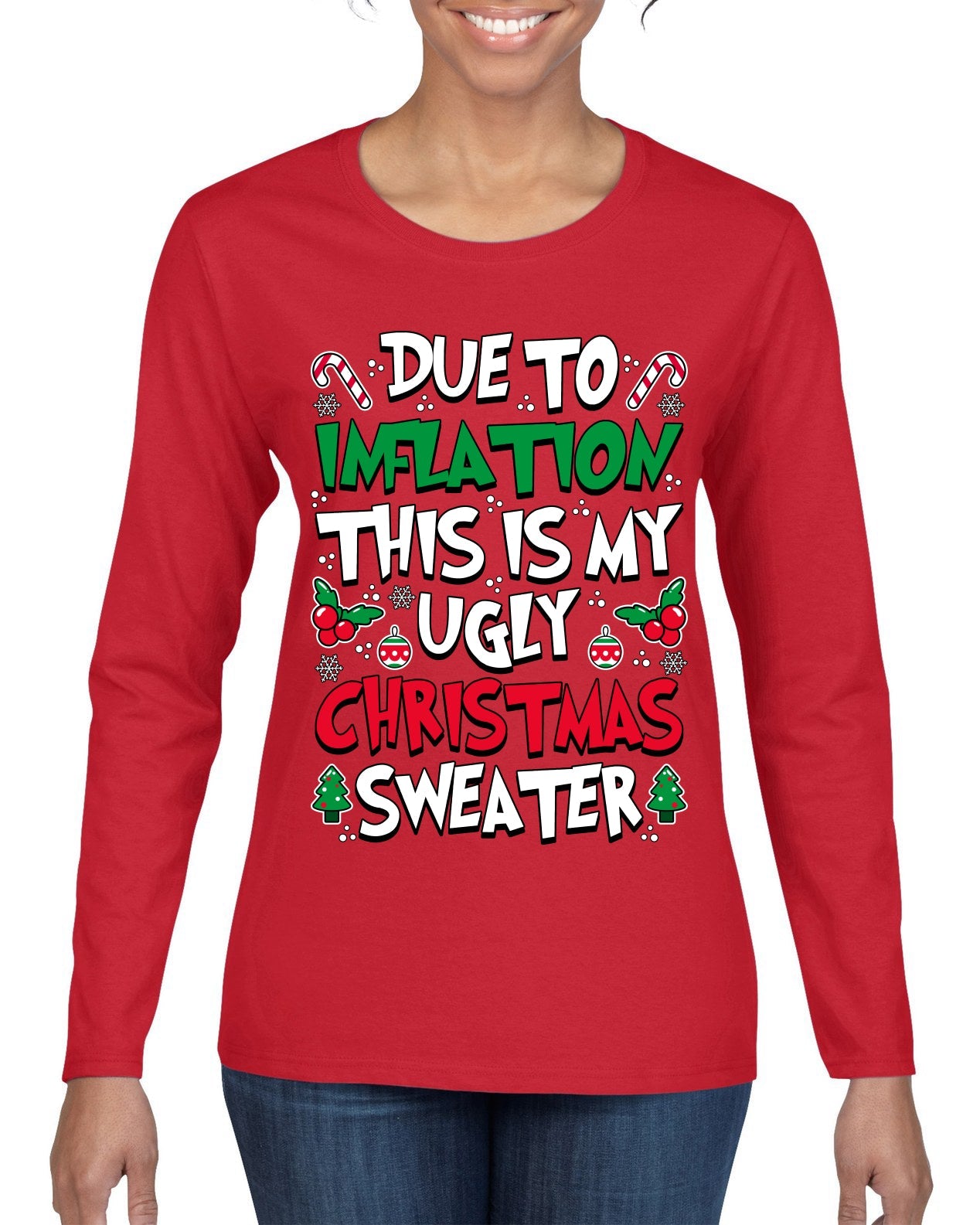 Due To Inflation This Is My Ugly Christmas Sweater Ugly Christmas Sweater Womens Graphic Long Sleeve T-Shirt