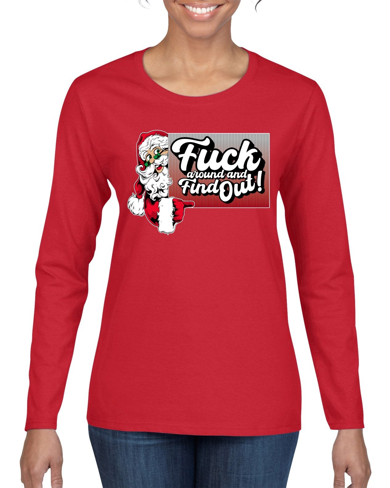 F Around And Find Out Santa Sign Ugly Christmas Sweater Womens Graphic Long Sleeve T-Shirt