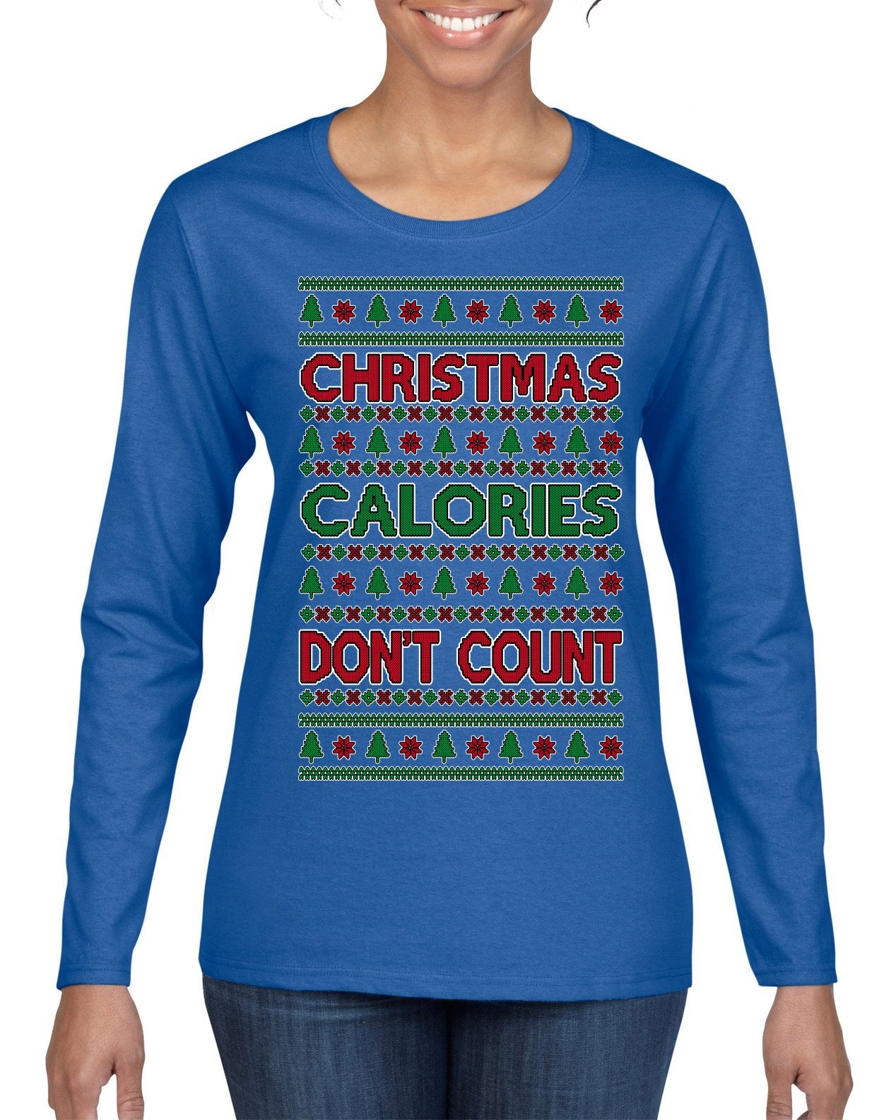 Christmas Calories Don't Count Funny Family Holidays Ugly Christmas Sweater Womens Graphic Long Sleeve T-Shirt