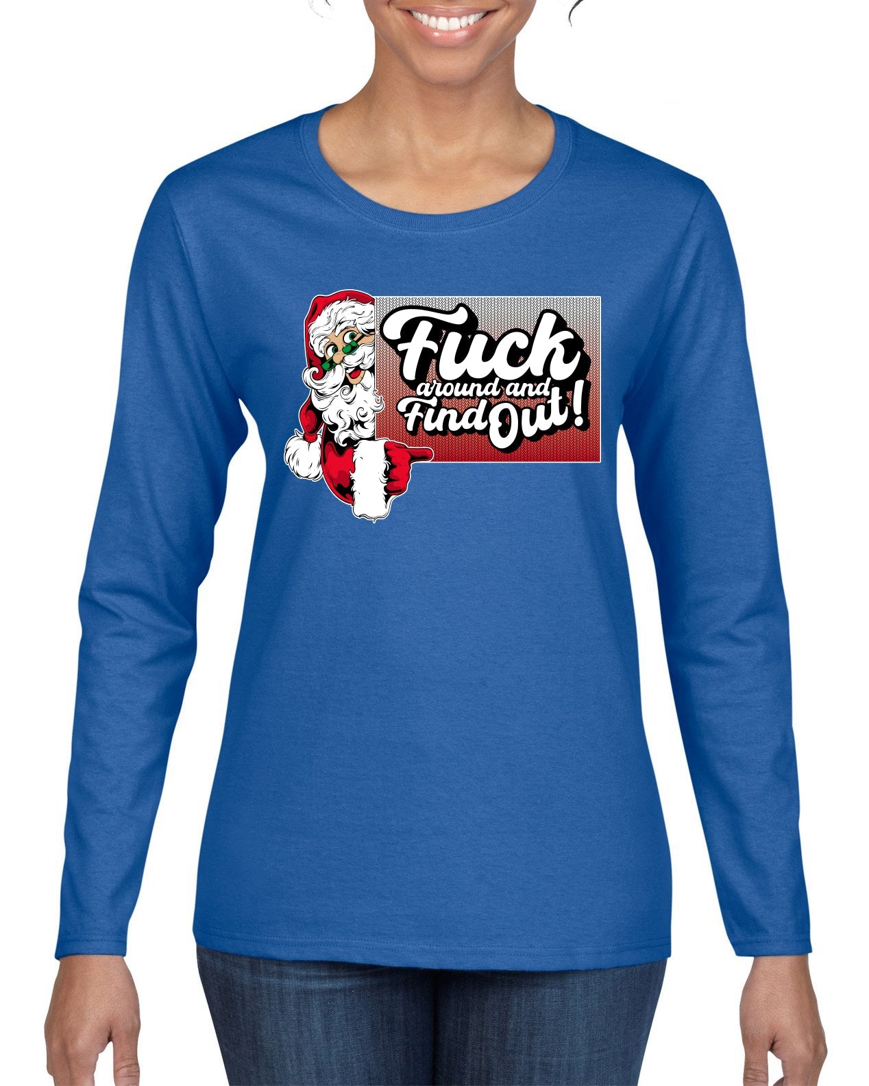 F Around And Find Out Santa Sign Ugly Christmas Sweater Womens Graphic Long Sleeve T-Shirt