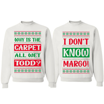 Why Is The Carpet Wet Todd I Dont Know Margo Ugly Christmas Matching Couples Crewneck Sweater