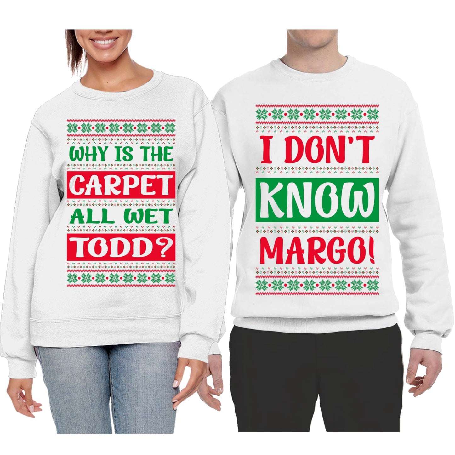 Why Is The Carpet Wet Todd I Dont Know Margo Ugly Christmas Matching Couples Crewneck Sweater