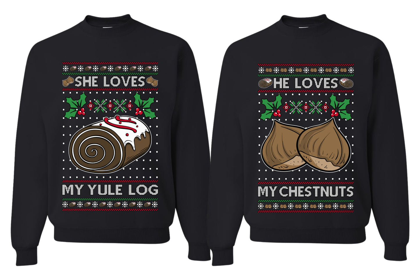 Love My Chestnuts Love My Yule Log Sweater Girlfriend Boyfriend Gift His and Hers Matching Ugly Christmas Couple Crewneck Sweatshirt