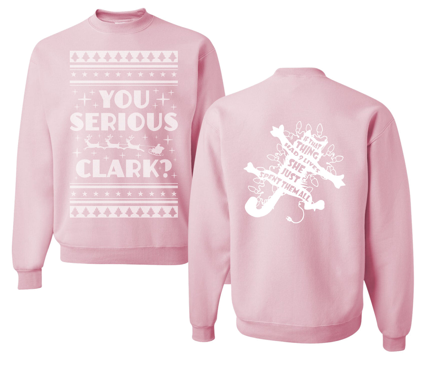 You Serious Clark Christmas Vacation Movie  Ugly Christmas Front and Back Sweater Unisex Crewneck Sweatshirt