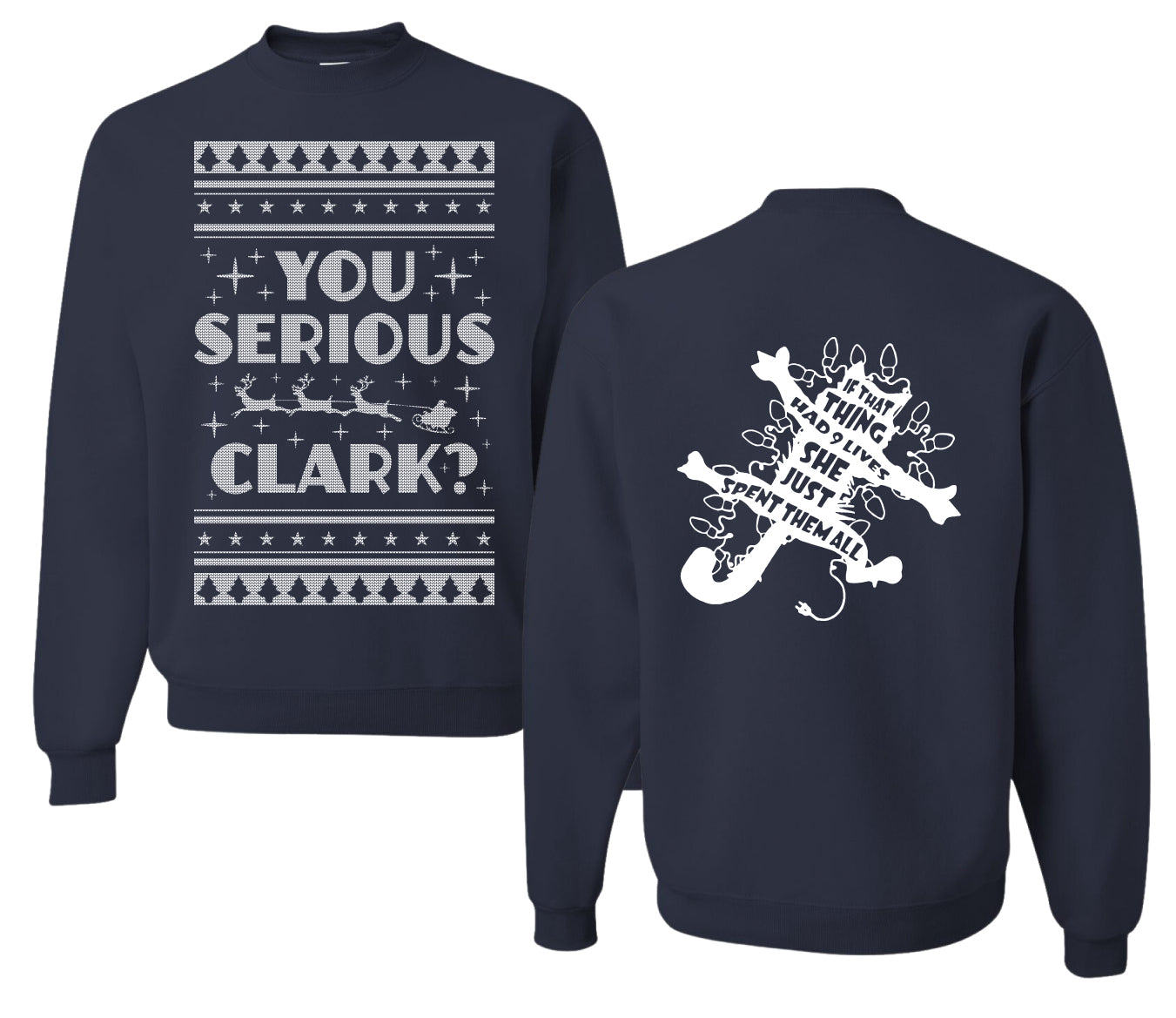 You Serious Clark Christmas Vacation Movie  Ugly Christmas Front and Back Sweater Unisex Crewneck Sweatshirt