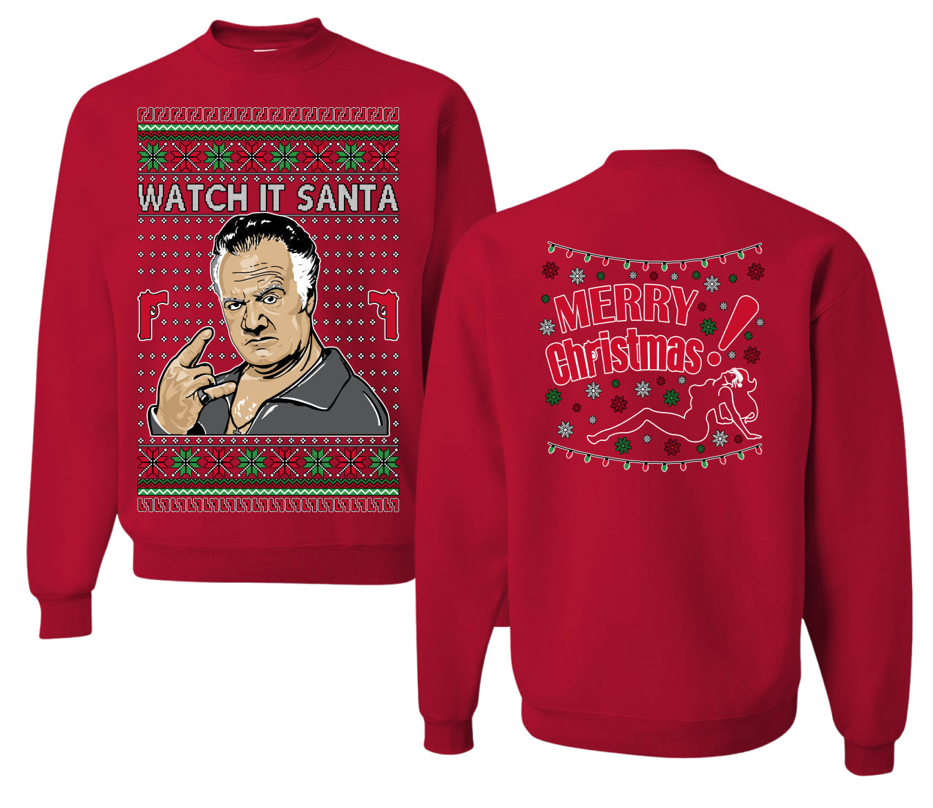 Watch It Santa, Funny Paulie Italian NJ New Jersey Mafia, Classic TV Show Front and Back Unisex Ugly Christmas Sweater Crewneck Sweatshirt