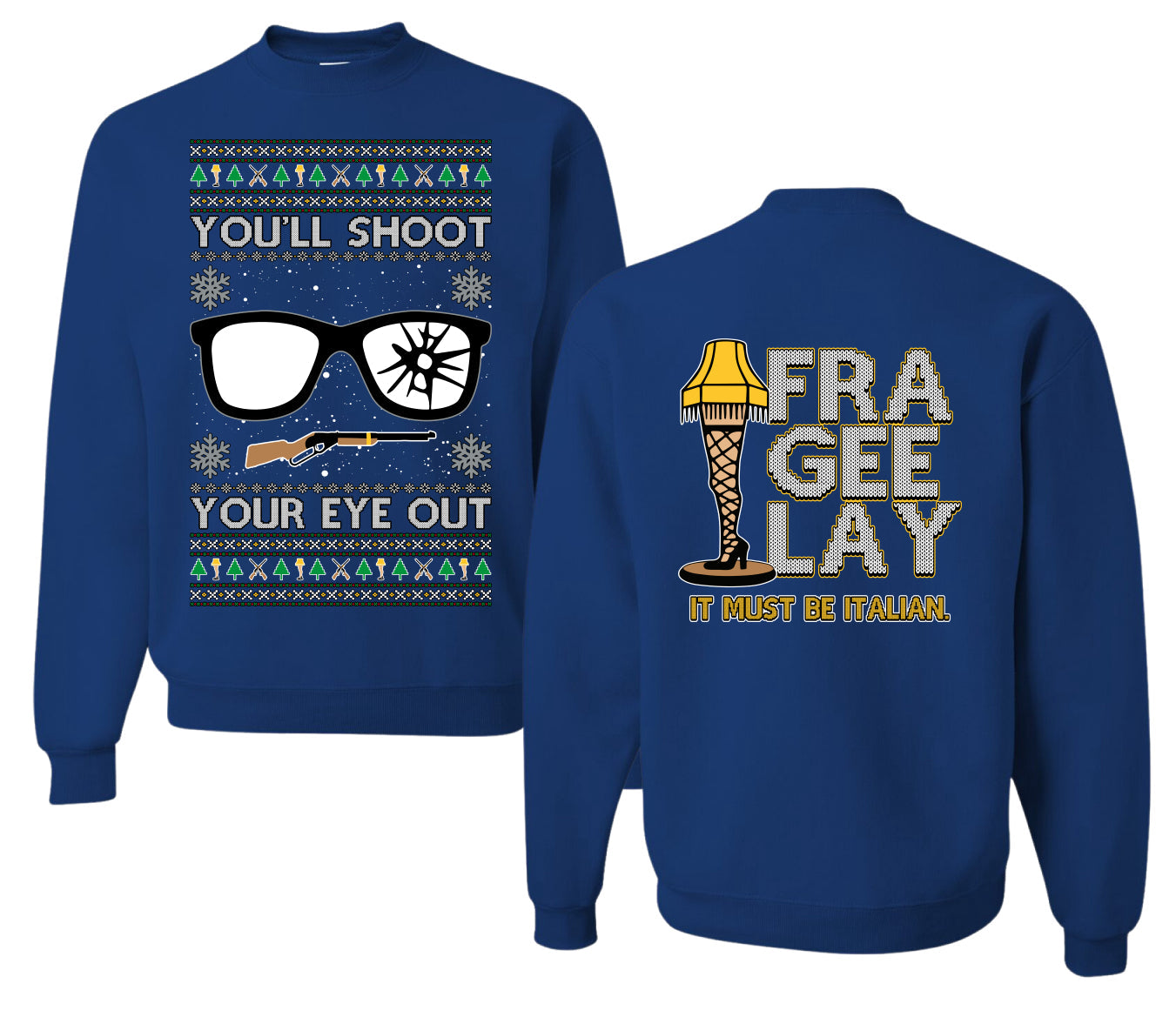 You'll Shoot Your Eye Out Story Ugly Christmas Front and Back Sweater Unisex Crewneck Sweatshirt