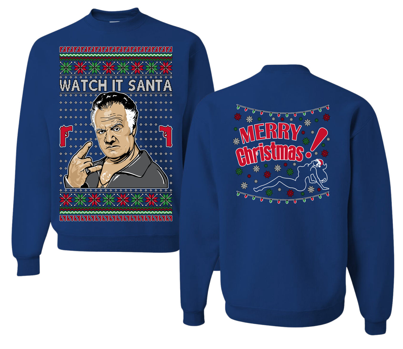 Watch It Santa, Funny Paulie Italian NJ New Jersey Mafia, Classic TV Show Front and Back Unisex Ugly Christmas Sweater Crewneck Sweatshirt