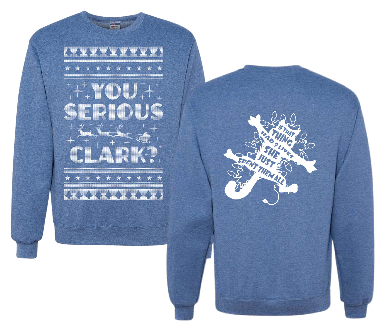 You Serious Clark Christmas Vacation Movie  Ugly Christmas Front and Back Sweater Unisex Crewneck Sweatshirt