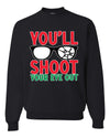 You'll Shoot Your Eye Out Movie Parody  Ugly Christmas Sweater Unisex Crewneck Graphic Sweatshirt