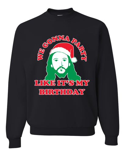 We Gonna Party Like its my Birthday Ugly Christmas Sweater Christmas Unisex Crewneck Graphic Sweatshirt