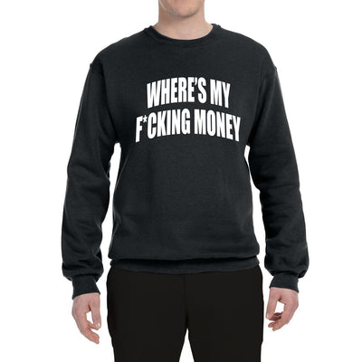 Where's My F*cking Money Meme Sweater, Unisex Crewneck Sweatshirts