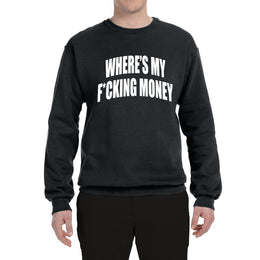Where's My F*cking Money Meme Sweater, Unisex Crewneck Sweatshirts