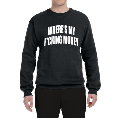 Where's My F*cking Money Meme Sweater, Unisex Crewneck Sweatshirts