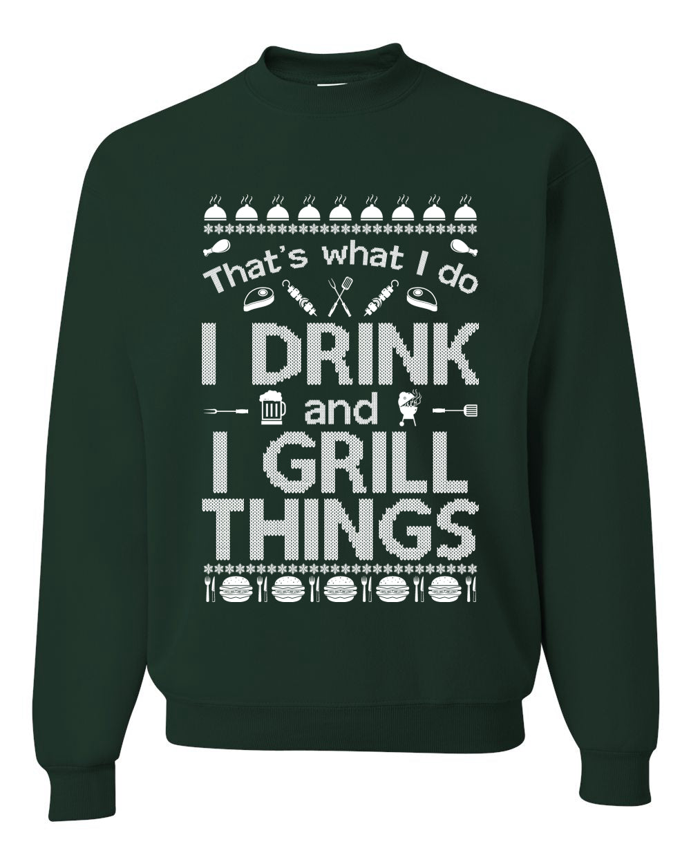 I Drink and I Grill Things Ugly Christmas Sweater Christmas Unisex Crewneck Graphic Sweatshirt