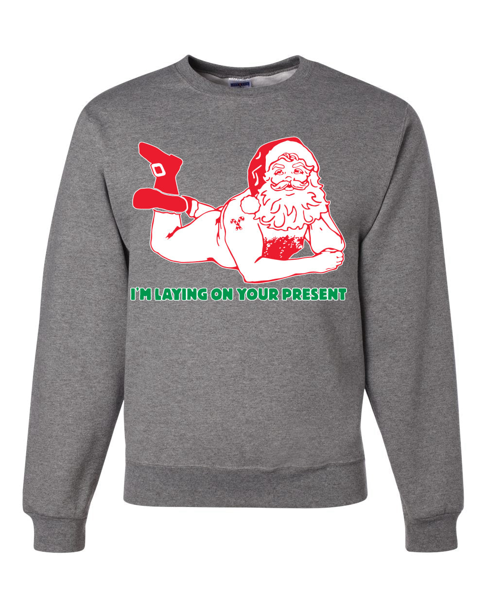 Sexy Santa Im Laying on your Present Ugly Christmas Christmas Unisex Crewneck Graphic Sweatshirt