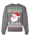Ask Your Mom If I'm Real Funny Santa Christmas Unisex Crewneck Graphic Sweatshirt