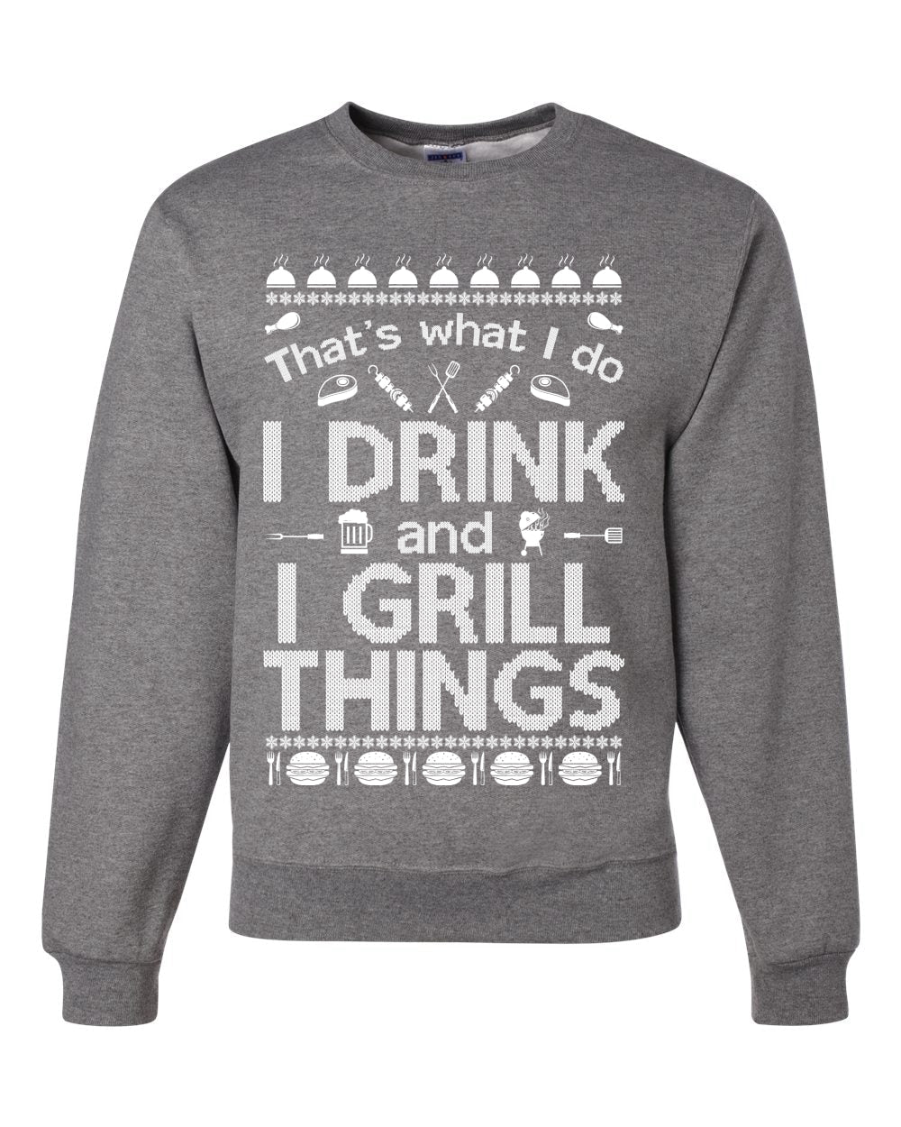 I Drink and I Grill Things Ugly Christmas Sweater Christmas Unisex Crewneck Graphic Sweatshirt