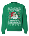 Your Mom Believes in Santa Christmas Unisex Crewneck Graphic Sweatshirt