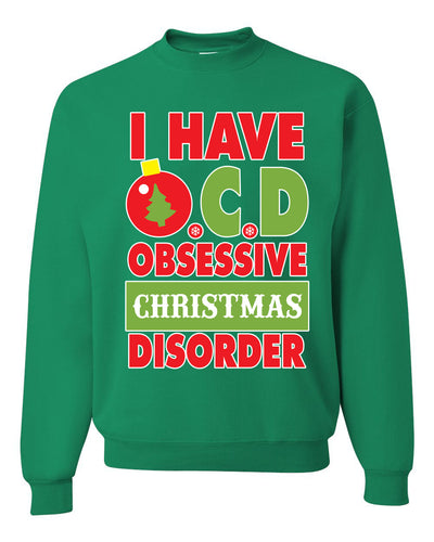 I Have O.C.D Obsessive Christmas Disorder Unisex Crewneck Graphic Sweatshirt