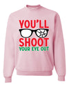 You'll Shoot Your Eye Out Movie Parody  Ugly Christmas Sweater Unisex Crewneck Graphic Sweatshirt