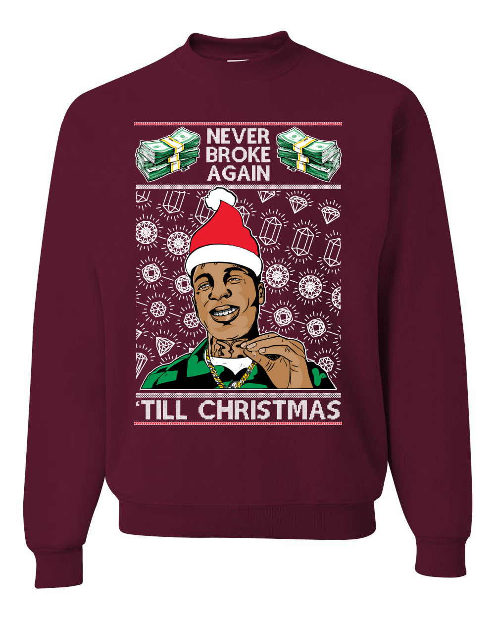 Never Broke Again 'Til Christmas Ugly Christmas Sweater Unisex Crewneck Graphic Sweatshirt
