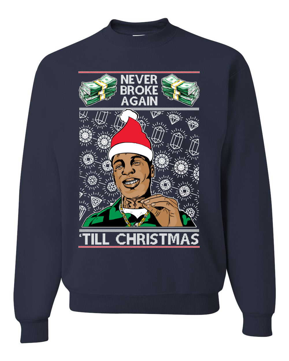 Never Broke Again 'Til Christmas Ugly Christmas Sweater Unisex Crewneck Graphic Sweatshirt