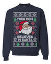 Your Mom Believes in Santa Christmas Unisex Crewneck Graphic Sweatshirt