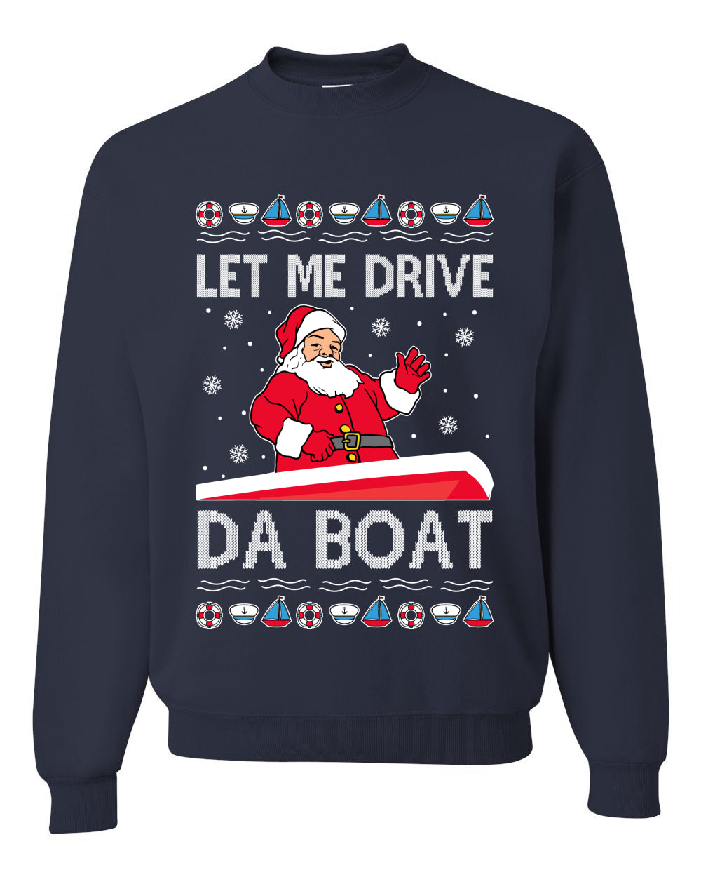 Let Me Drive Da Boat Funny Santa Xmas Christmas Unisex Crewneck Graphic Sweatshirt